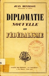 Jean Hennessy, Diplomatie nouvelle et fédéralisme, Paris, Société des éditions La Caravelle, 1942